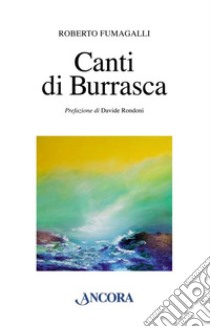 Canti di burrasca libro di Fumagalli Roberto