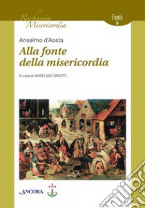 Alla fonte della misericordia libro di Anselmo d'Aosta (sant')