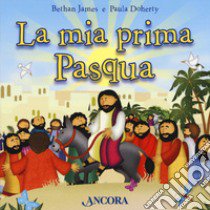 La mia prima Pasqua. Ediz. a colori libro di Bethan James; Doherty Paula