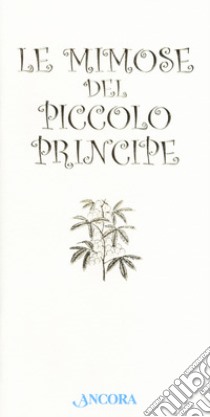 Le mimose del Piccolo Principe libro di Romeo E. (cur.)