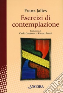 Esercizi di contemplazione libro di Jalics Franz