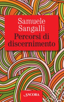 Percorsi di discernimento libro di Sangalli Samuele