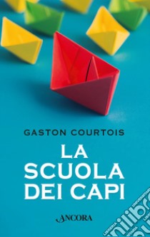 La scuola dei capi libro di Courtois Gaston