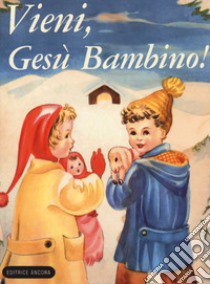 Vieni, Gesù bambino. Bibliotechina natalizia libro di Cenci Soffiantini Maria