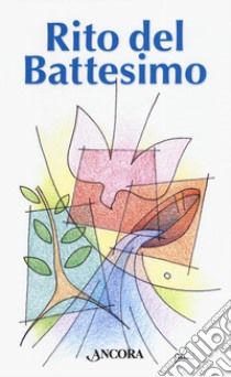 Rito del battesimo libro di Gillini Gilberto; Zattoni Gillini Mariateresa