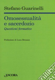 Omosessualità e sacerdozio. Questioni formative libro di Guarinelli Stefano