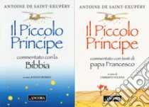 Il Vangelo del Piccolo Principe: Il Piccolo Principe commentato con la Bibbia-Il Piccolo Principe commentato con i testi di papa Francesco libro di Saint-Exupéry Antoine de; Romeo E. (cur.); Folena U. (cur.)