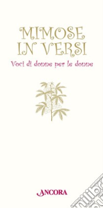 Mimose in versi. Voci di donne per le donne libro