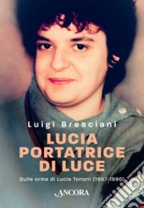 Lucia portatrice di luce libro di Bresciani Luigi