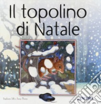 Il topolino di Natale. Ediz. a colori libro di Jeffs Stephanie