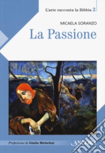 La passione libro di Soranzo Micaela