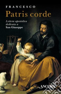 Patris corde. Lettera Apostolica dedicata a San Giuseppe libro di Francesco (Jorge Mario Bergoglio)