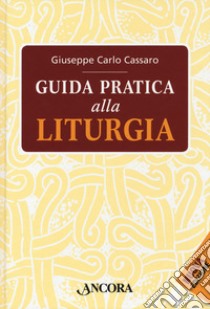 Guida pratica alla liturgia libro di Cassaro Giuseppe Carlo