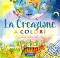 La creazione a colori libro di Moore Lucy