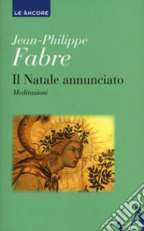 Il Natale annunciato libro di Fabre Jean-Philippe