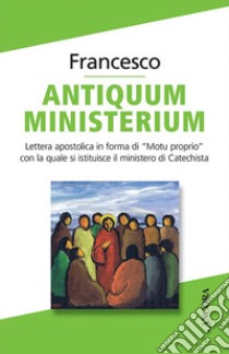 Antiquum Ministerium libro di Francesco (Jorge Mario Bergoglio)