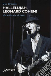 Hallelujah, Leonard Cohen! Un artista in ricerca libro di Birnstein Uwe