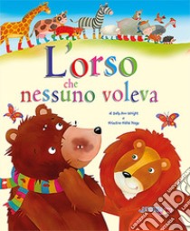 L'orso che nessuno voleva. Ediz. a colori. Con blocchetto di inviti per le feste di compleanno libro di Wright Sally Ann