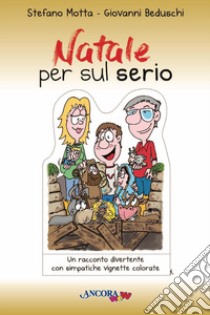 Natale per sul serio. Ediz. a colori libro di Motta Stefano