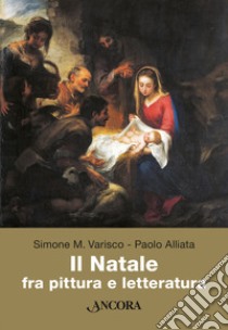Il Natale fra pittura e letteratura libro di Varisco Simone Marino; Alliata Paolo