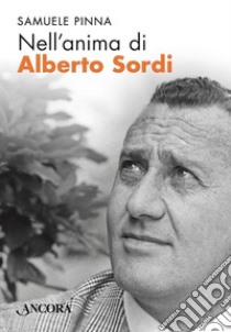 Nell'anima di Alberto Sordi libro di Pinna Samuele