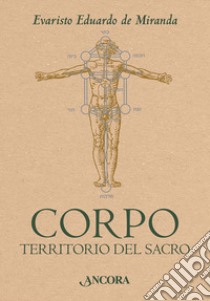 Corpo. Territorio del sacro libro di De Miranda Evaristo Eduardo