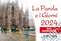 La Parola e i giorni 2024. Rito ambrosiano libro di Àncora R. (cur.)