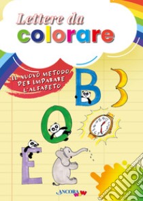 Lettere da colorare. Ediz. a colori libro di Corti Barbara; Pessina Marinella