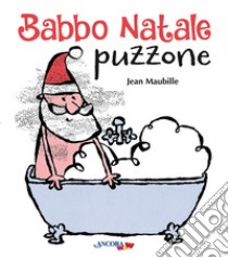 Babbo Natale puzzone. Ediz. a colori libro di Maubille Jean