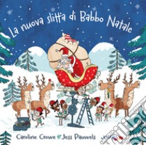 La nuova slitta di Babbo Natale. Ediz. a colori libro di Crowe Caroline; Pauwels Jess