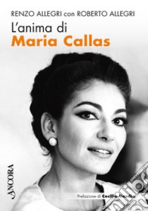 L'anima di Maria Callas libro di Allegri Renzo; Allegri Roberto