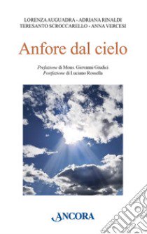 Anfore dal cielo libro di Auguadra Lorenza; Rinaldi Adriana; Scroccarello Teresanto