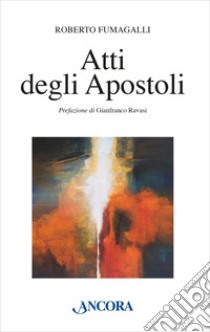 Atti degli Apostoli libro di Fumagalli Roberto