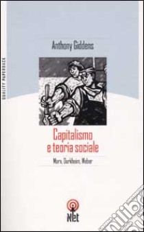 Capitalismo e teoria sociale libro di Giddens Anthony