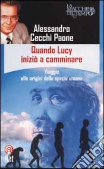 Quando Lucy iniziò a camminare libro di Cecchi Paone Alessandro