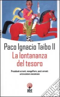 La lontananza del tesoro libro di Taibo Paco Ignacio II