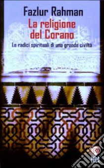 La religione del Corano libro di Rahman Fazlur