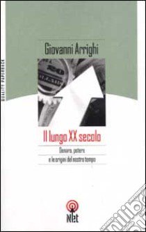 Il lungo XX secolo libro di Arrighi Giovanni