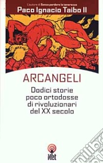 Arcangeli libro di Taibo Paco Ignacio II