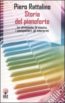 Storia del pianoforte libro di Rattalino Piero