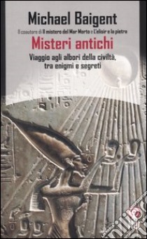 Misteri antichi libro di Baigent Michael