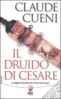 Il druido di Cesare libro di Cueni Claude