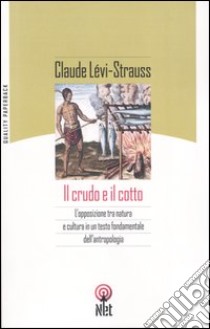 Il crudo e il cotto libro di Lévi-Strauss Claude