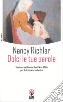 Dolci le tue parole libro di Richler Nancy