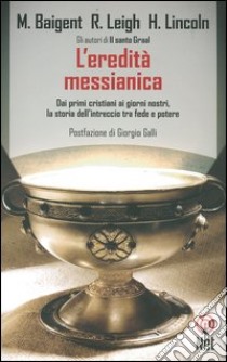 L'eredità messianica libro di Baigent Michael - Leigh Richard - Lincoln Henry