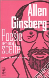Poesie scelte 1947-1995. Testo inglese a fronte libro di Ginsberg Allen