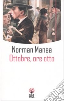 Ottobre, ore otto libro di Manea Norman