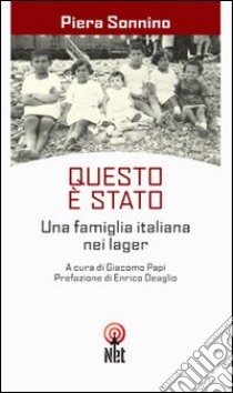 Questo è stato. Una famiglia italiana nei lager libro di Sonnino Piera