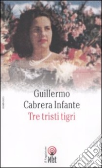 Tre tristi tigri libro di Cabrera Infante Guillermo