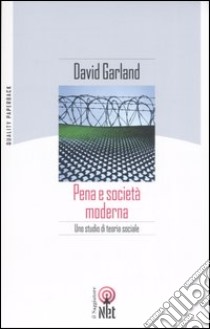 Pena e società moderna. Uno studio di teoria sociale libro di Garland David